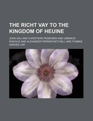 Book cover for The Richt Vay to the Kingdom of Heuine