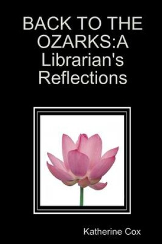 Cover of Back to the Ozarks: A Librarian's Reflections