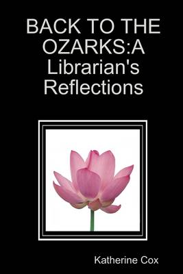 Book cover for Back to the Ozarks: A Librarian's Reflections