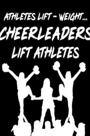 Cover of Athletes Lift - Weight... Cheerleaders Lift Athletes