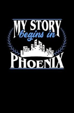 Cover of My Story Begins in Phoenix