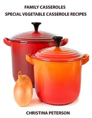 Book cover for Family Casseroles, Special Vegetable Casserole Recipes