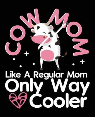 Book cover for Cow Mom Like A Regular Mom Only Way Cooler