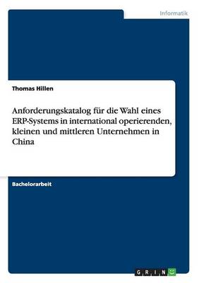 Book cover for Anforderungskatalog fur die Wahl eines ERP-Systems in international operierenden, kleinen und mittleren Unternehmen in China