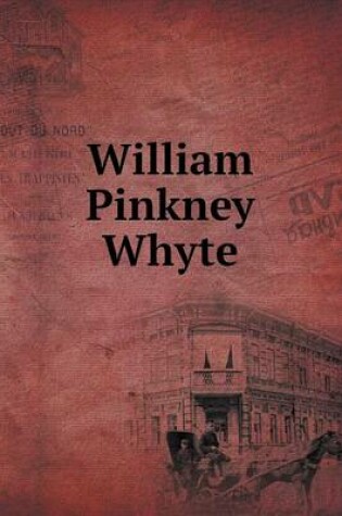 Cover of William Pinkney Whyte