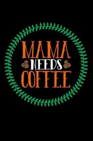 Cover of Mama Needs Coffee