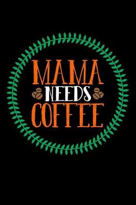 Book cover for Mama Needs Coffee