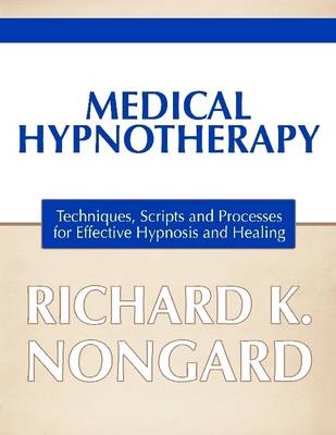 Book cover for Medical Hypnotherapy: Techniques, Scripts and Processes for Effective Hypnosis and Healing