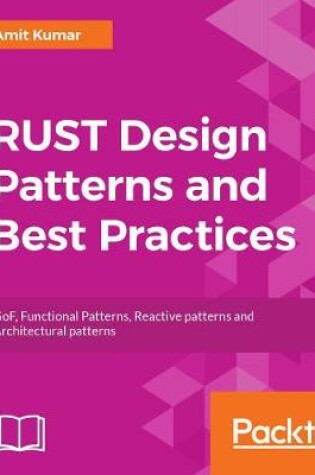 Cover of RUST Design Patterns and Best Practices