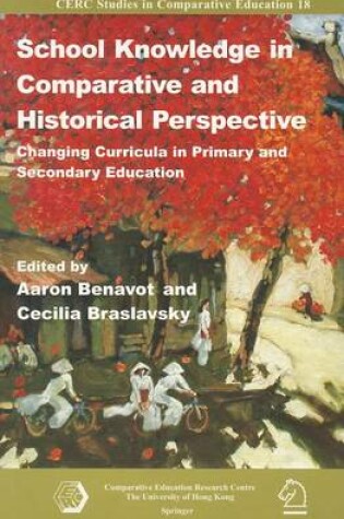 Cover of School Knowledge in Comparative and Historical Perspective - Changing Curricula in Primary and Secondary Education