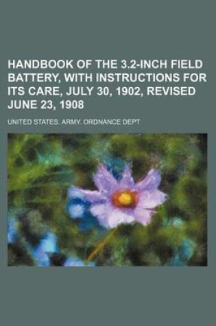 Cover of Handbook of the 3.2-Inch Field Battery, with Instructions for Its Care, July 30, 1902, Revised June 23, 1908