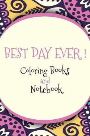 Cover of BEST DAY EVER ! Coloring Books and Notebook