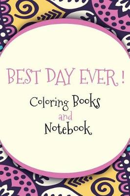 Book cover for BEST DAY EVER ! Coloring Books and Notebook