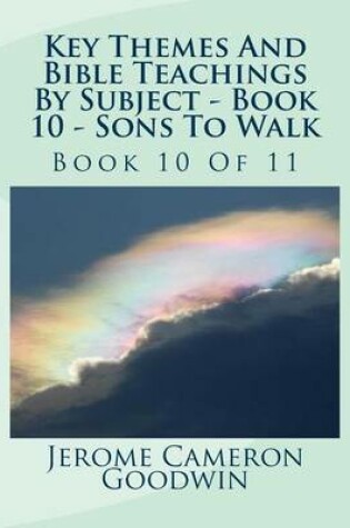 Cover of Key Themes And Bible Teachings By Subject - Book 10 - Sons To Walk