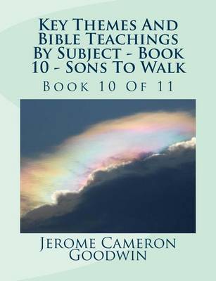 Book cover for Key Themes And Bible Teachings By Subject - Book 10 - Sons To Walk