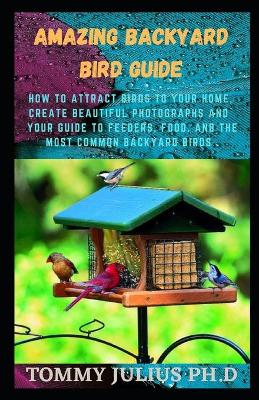 Book cover for Amazing Backyard bird Guide