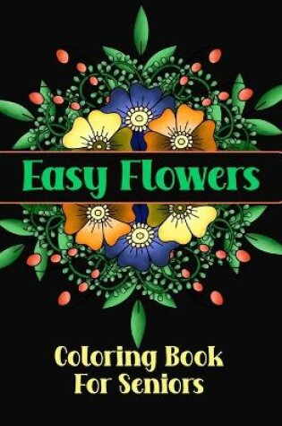 Cover of Easy Flowers Coloring Book For Seniors