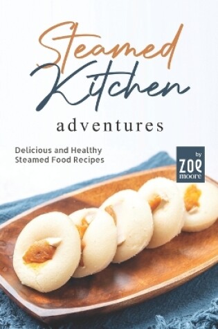 Cover of Steamed Kitchen Adventures