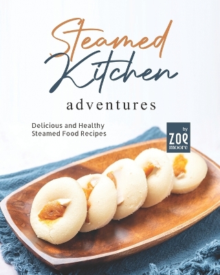 Book cover for Steamed Kitchen Adventures