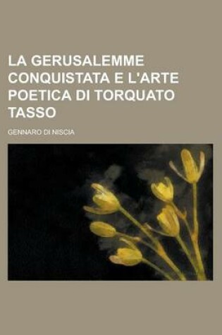 Cover of La Gerusalemme Conquistata E L'Arte Poetica Di Torquato Tasso