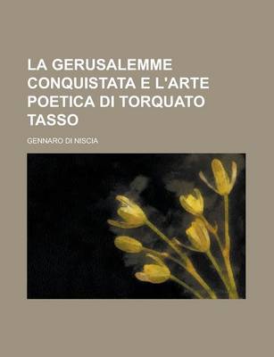 Book cover for La Gerusalemme Conquistata E L'Arte Poetica Di Torquato Tasso