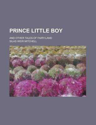 Book cover for Prince Little Boy; And Other Tales of Fairy-Land