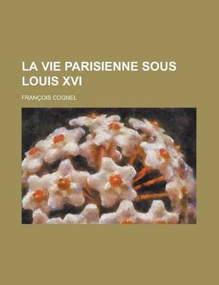 Book cover for La Vie Parisienne Sous Louis XVI