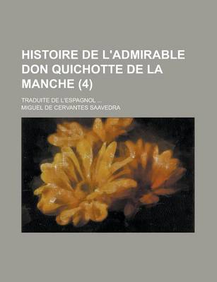 Book cover for Histoire de L'Admirable Don Quichotte de La Manche; Traduite de L'Espagnol ... (4)