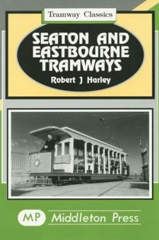 Cover of Seaton and Eastbourne Tramways