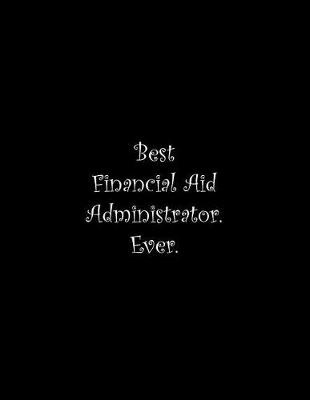 Book cover for Best Financial Aid Administrator. Ever