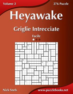 Book cover for Heyawake Griglie Intrecciate - Facile - Volume 2 - 276 Puzzle