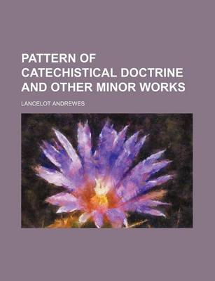 Book cover for Pattern of Catechistical Doctrine and Other Minor Works