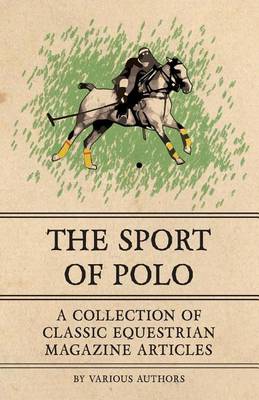 Cover of The Sport of Polo - A Collection of Classic Equestrian Magazine Articles