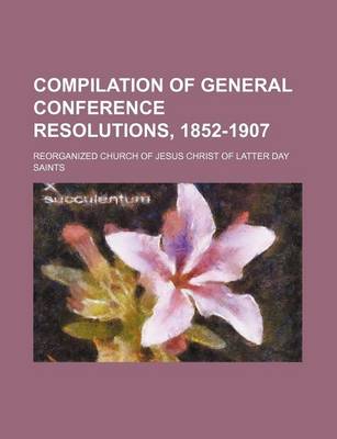 Book cover for Compilation of General Conference Resolutions, 1852-1907