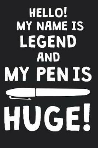 Cover of Hello! My Name Is LEGEND And My Pen Is Huge!