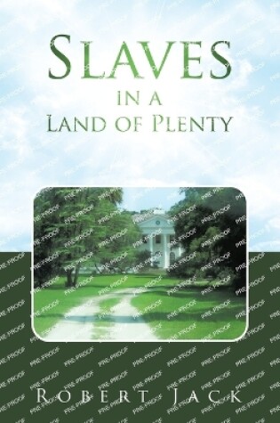 Cover of Slaves in a Land of Plenty