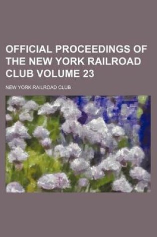 Cover of Official Proceedings of the New York Railroad Club Volume 23