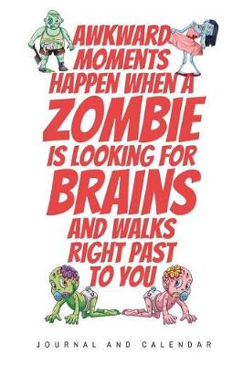 Book cover for Awkward Moments Happen When A Zombie Is Looking For Brains And Walks Right Past To You