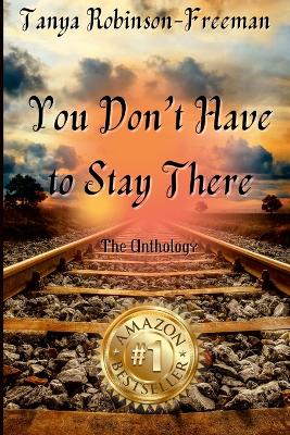 Book cover for Tanya Robinson-Freeman - You Don't Have to Stay There