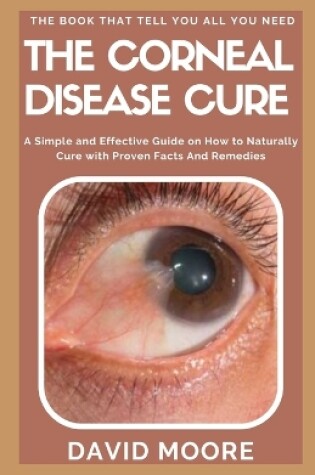 Cover of The Corneal Disease Cure