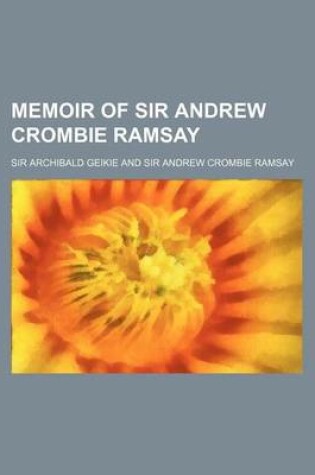 Cover of Memoir of Sir Andrew Crombie Ramsay