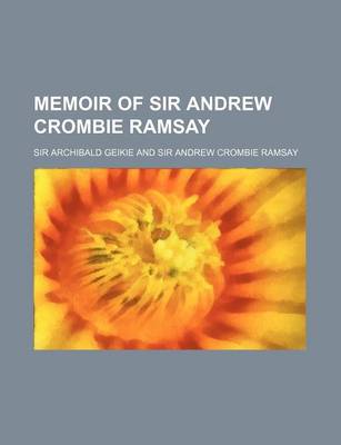 Cover of Memoir of Sir Andrew Crombie Ramsay