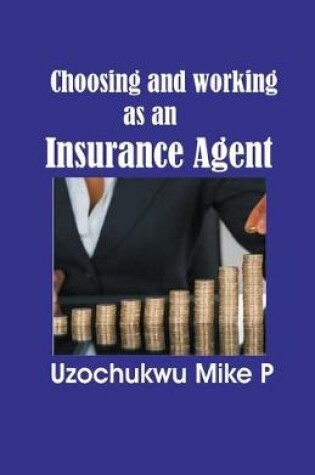 Cover of Choosing and Working as an Insurance Agent