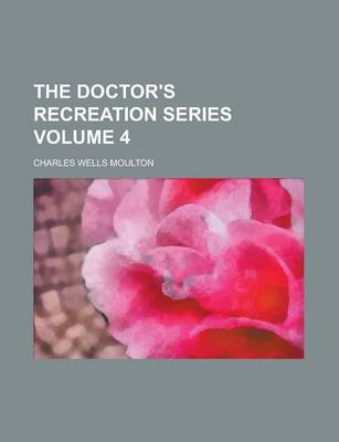 Book cover for The Doctor's Recreation Series Volume 4