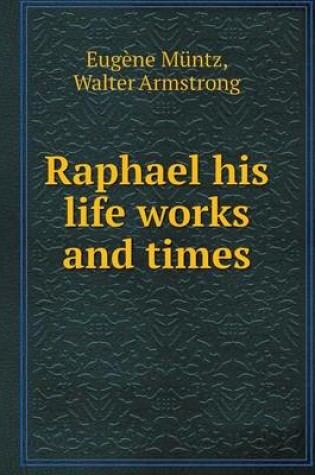 Cover of Raphael his life works and times