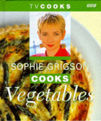 Book cover for Sophie Grigson Cooks Vegetables