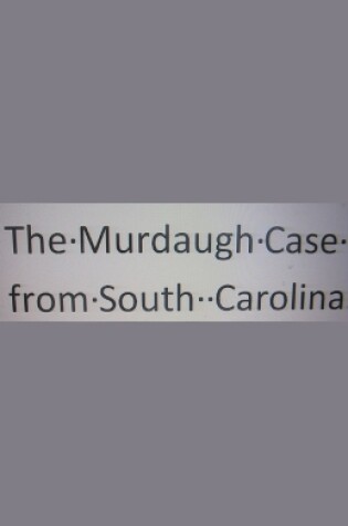 Cover of The Murdaugh Case from South Carolina.