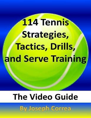 Book cover for 114 Tennis Strategies, Tactics, Drills, and Serve Training: The Video Guide