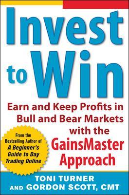 Book cover for Invest to Win:  Earn & Keep Profits in Bull & Bear Markets with the GainsMaster Approach