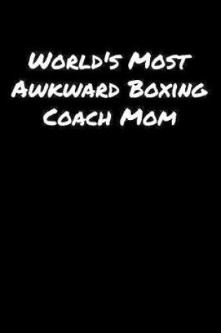 Cover of World's Most Awkward Boxing Coach Mom